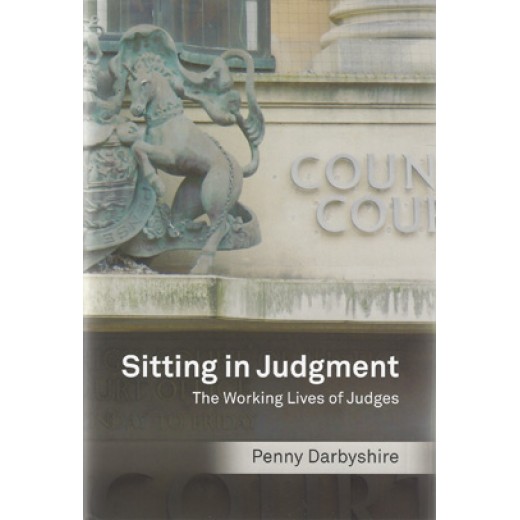 Sitting in Judgment: The Working Lives of Judges 